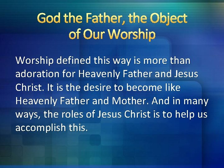 God the Father, the Object of Our Worship defined this way is more than