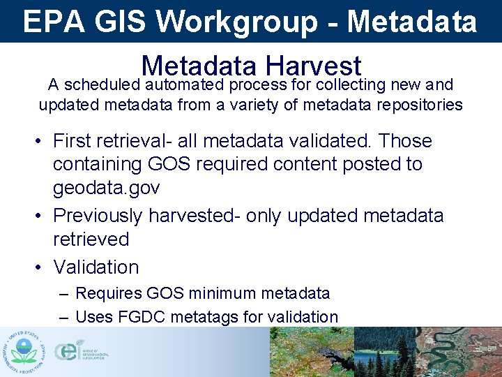 EPA GIS Workgroup - Metadata Harvest A scheduled automated process for collecting new and EPA GIS Workgroup - Metadata Harvest A scheduled automated process for collecting new and