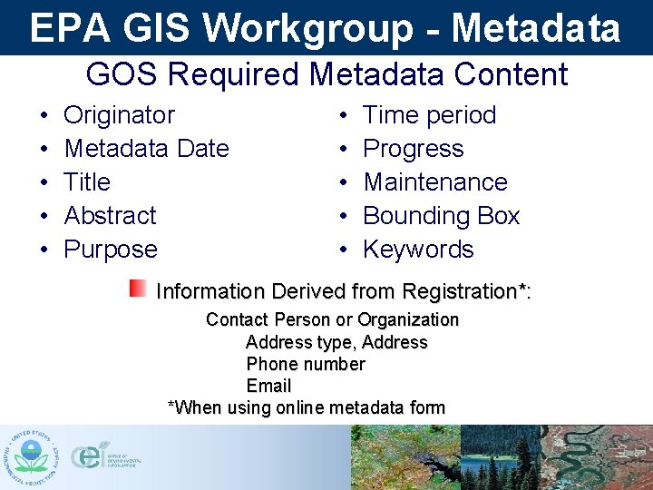 EPA GIS Workgroup - Metadata GOS Required Metadata Content • • • Originator Metadata EPA GIS Workgroup - Metadata GOS Required Metadata Content • • • Originator Metadata
