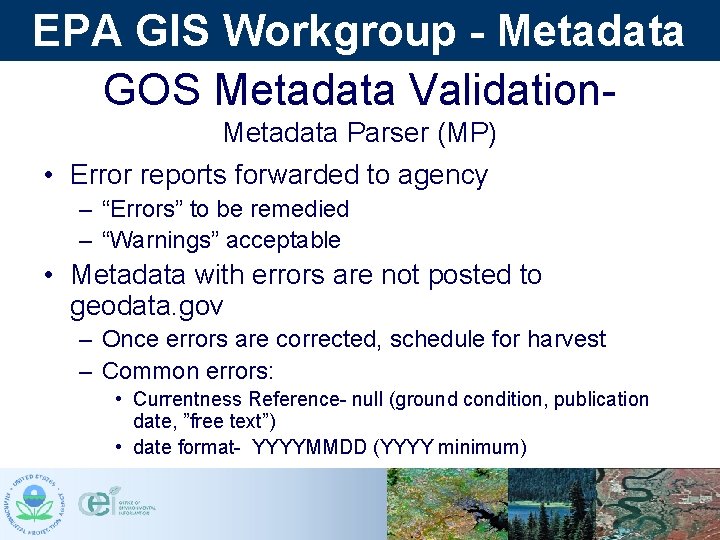 EPA GIS Workgroup - Metadata GOS Metadata Validation. Metadata Parser (MP) • Error reports EPA GIS Workgroup - Metadata GOS Metadata Validation. Metadata Parser (MP) • Error reports