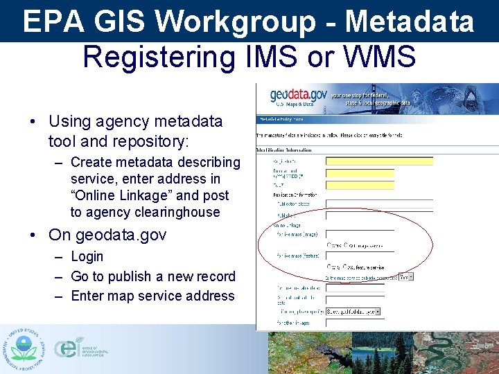 EPA GIS Workgroup - Metadata Registering IMS or WMS • Using agency metadata tool EPA GIS Workgroup - Metadata Registering IMS or WMS • Using agency metadata tool