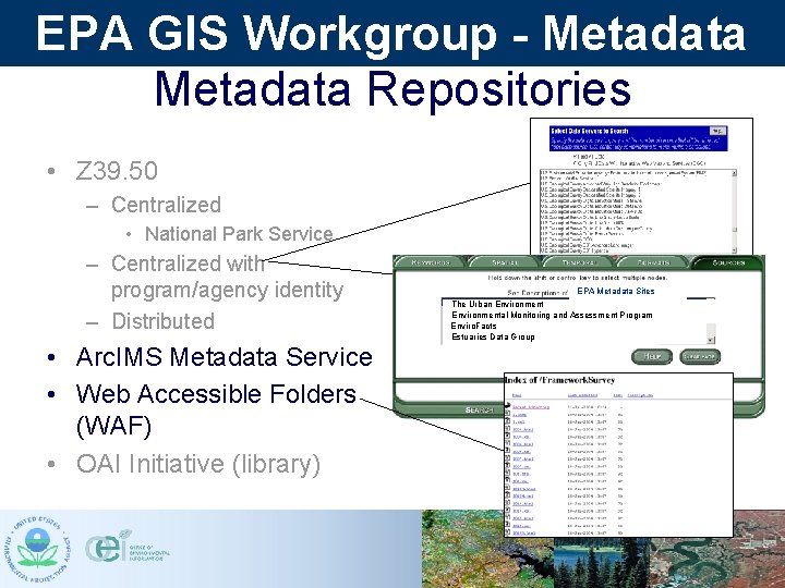 EPA GIS Workgroup - Metadata Repositories • Z 39. 50 – Centralized • National EPA GIS Workgroup - Metadata Repositories • Z 39. 50 – Centralized • National
