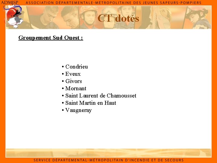 CT dotés Groupement Sud Ouest : • Condrieu • Eveux • Givors • Mornant