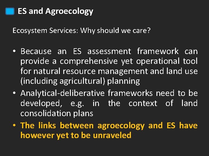 ES and Agroecology Ecosystem Services: Why should we care? • Because an ES assessment