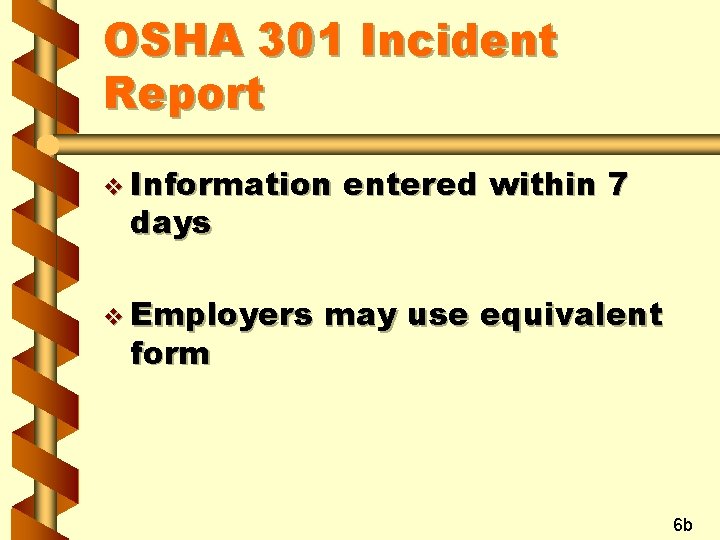 OSHA 301 Incident Report v Information days v Employers form entered within 7 may