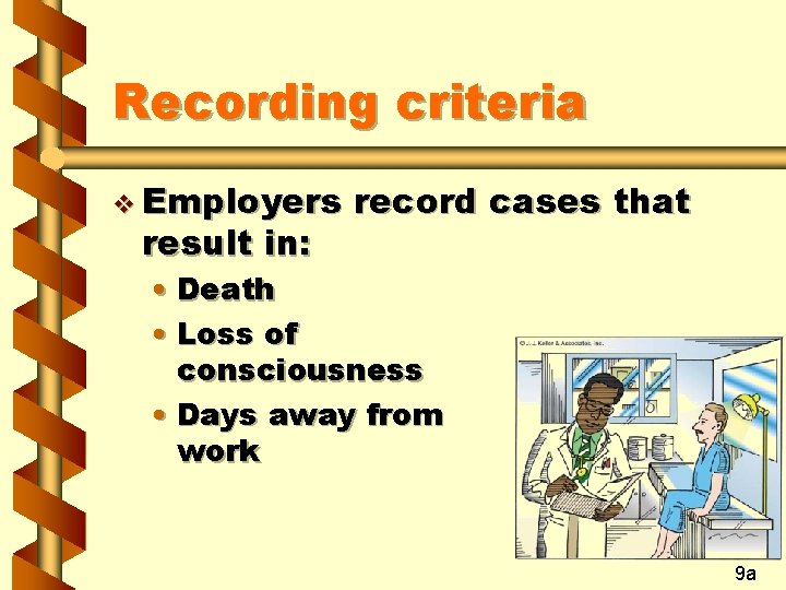 Recording criteria v Employers result in: record cases that • Death • Loss of
