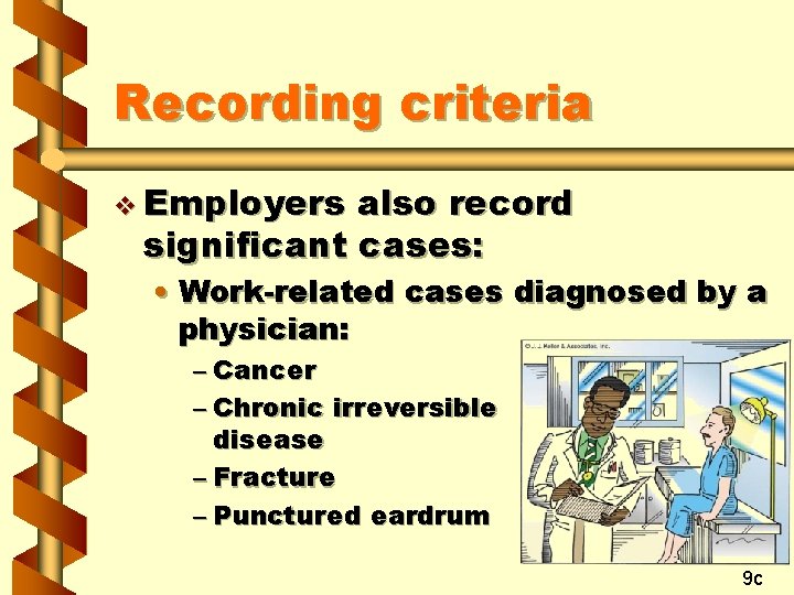 Recording criteria v Employers also record significant cases: • Work-related cases diagnosed by a