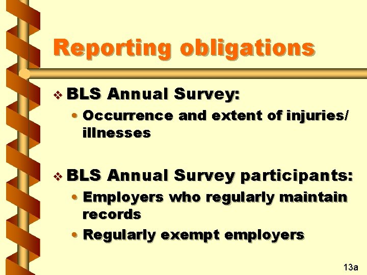 Reporting obligations v BLS Annual Survey: v BLS Annual Survey participants: • Occurrence and