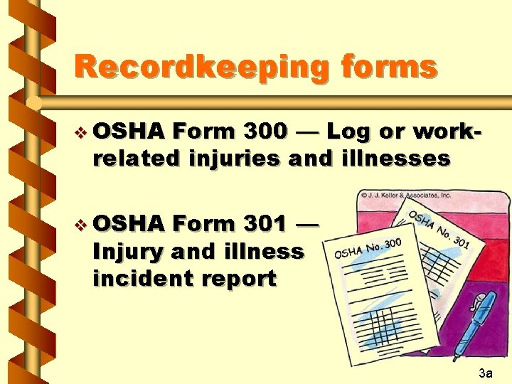 Recordkeeping forms v OSHA Form 300 — Log or workrelated injuries and illnesses v