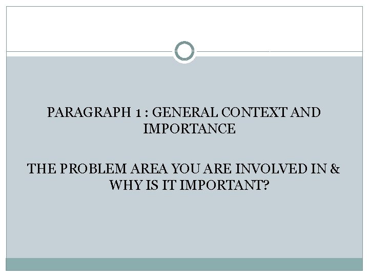 PARAGRAPH 1 : GENERAL CONTEXT AND IMPORTANCE THE PROBLEM AREA YOU ARE INVOLVED IN