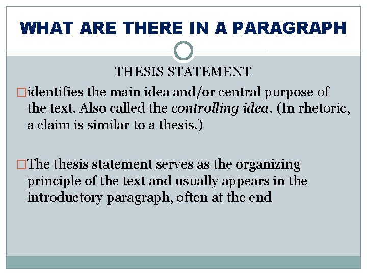WHAT ARE THERE IN A PARAGRAPH THESIS STATEMENT �identifies the main idea and/or central