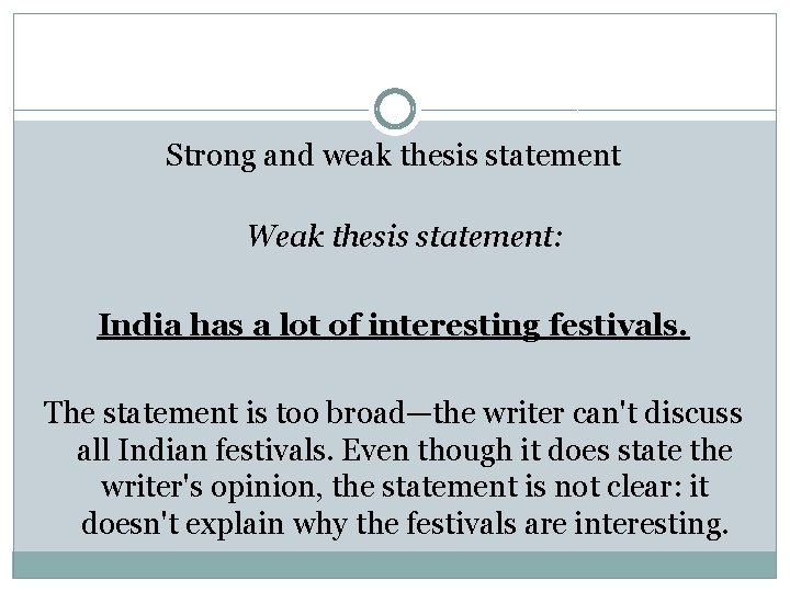 Strong and weak thesis statement Weak thesis statement: India has a lot of interesting