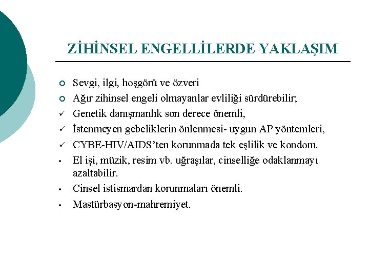 ZİHİNSEL ENGELLİLERDE YAKLAŞIM ¡ ¡ ü ü ü • • • Sevgi, ilgi, hoşgörü