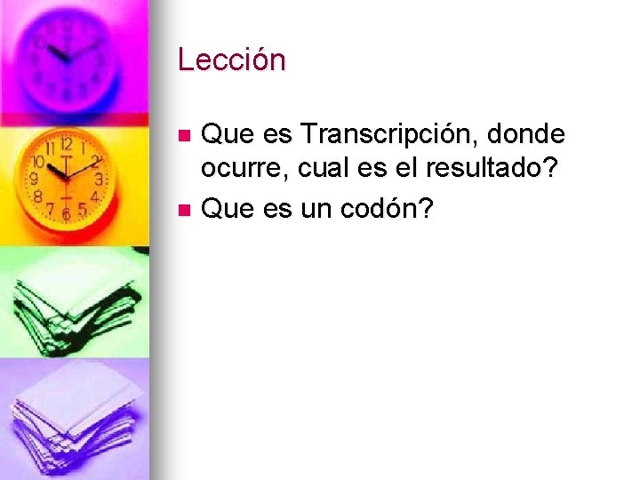 Lección Que es Transcripción, donde ocurre, cual es el resultado? n Que es un