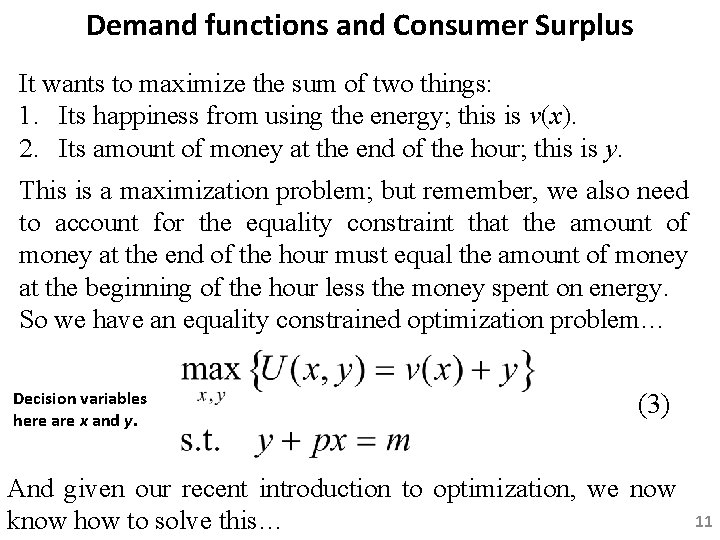 Demand functions and Consumer Surplus It wants to maximize the sum of two things: