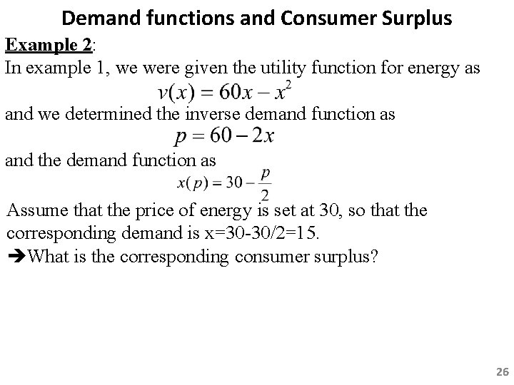 Demand functions and Consumer Surplus Example 2: In example 1, we were given the