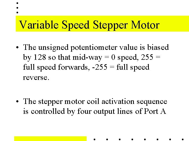 Variable Speed Stepper Motor • The unsigned potentiometer value is biased by 128 so Variable Speed Stepper Motor • The unsigned potentiometer value is biased by 128 so