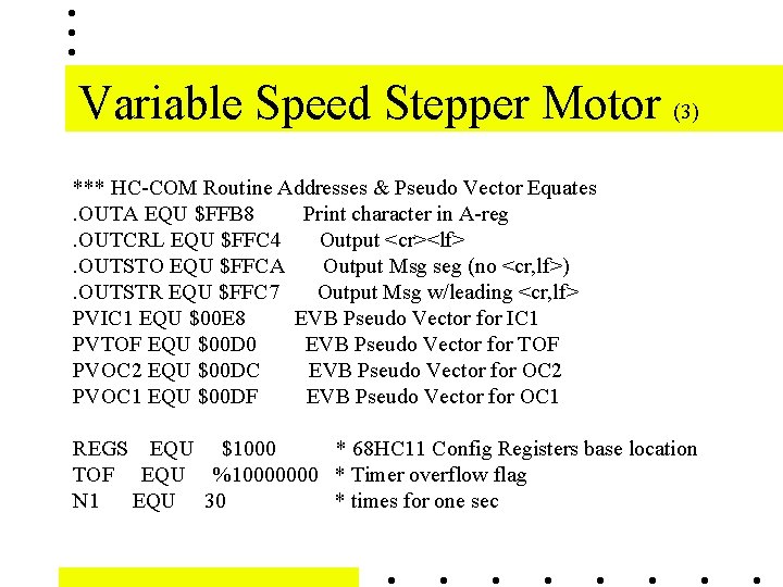 Variable Speed Stepper Motor (3) *** HC-COM Routine Addresses & Pseudo Vector Equates. OUTA Variable Speed Stepper Motor (3) *** HC-COM Routine Addresses & Pseudo Vector Equates. OUTA