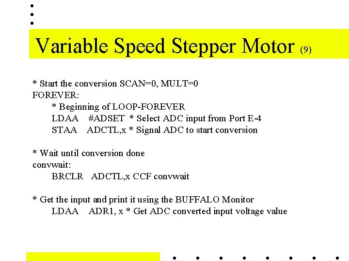 Variable Speed Stepper Motor (9) * Start the conversion SCAN=0, MULT=0 FOREVER: * Beginning Variable Speed Stepper Motor (9) * Start the conversion SCAN=0, MULT=0 FOREVER: * Beginning