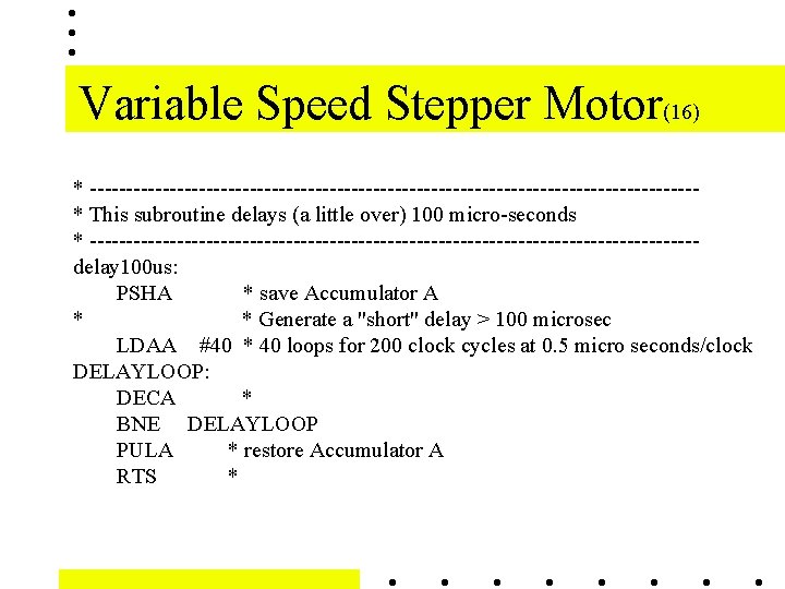 Variable Speed Stepper Motor(16) * ------------------------------------------* This subroutine delays (a little over) 100 micro-seconds Variable Speed Stepper Motor(16) * ------------------------------------------* This subroutine delays (a little over) 100 micro-seconds