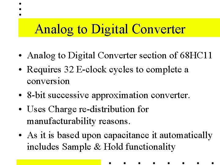 Analog to Digital Converter • Analog to Digital Converter section of 68 HC 11 Analog to Digital Converter • Analog to Digital Converter section of 68 HC 11