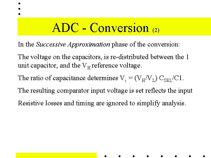 ADC - Conversion (2) In the Successive Approximation phase of the conversion: The voltage ADC - Conversion (2) In the Successive Approximation phase of the conversion: The voltage