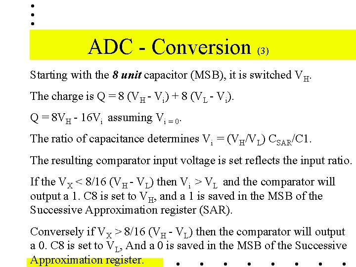ADC - Conversion (3) Starting with the 8 unit capacitor (MSB), it is switched ADC - Conversion (3) Starting with the 8 unit capacitor (MSB), it is switched