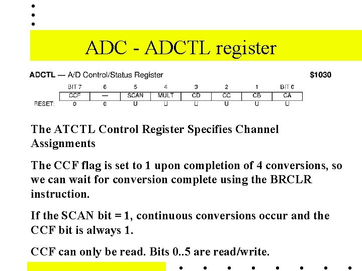 ADC - ADCTL register The ATCTL Control Register Specifies Channel Assignments The CCF flag ADC - ADCTL register The ATCTL Control Register Specifies Channel Assignments The CCF flag