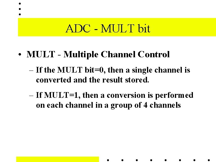 ADC - MULT bit • MULT - Multiple Channel Control – If the MULT ADC - MULT bit • MULT - Multiple Channel Control – If the MULT