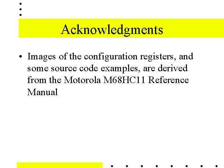 Acknowledgments • Images of the configuration registers, and some source code examples, are derived Acknowledgments • Images of the configuration registers, and some source code examples, are derived