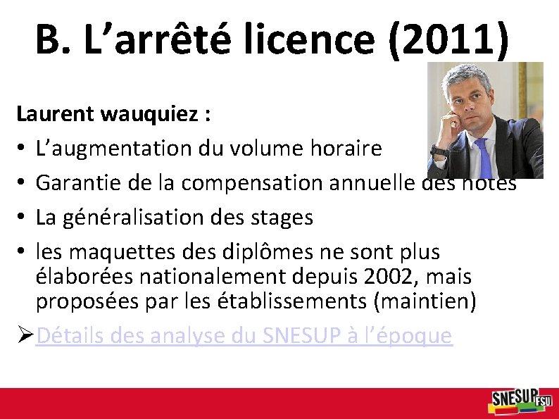 B. L’arrêté licence (2011) Laurent wauquiez : • L’augmentation du volume horaire • Garantie