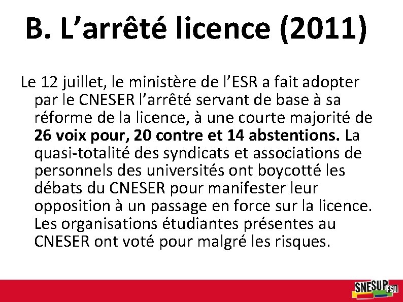 B. L’arrêté licence (2011) Le 12 juillet, le ministère de l’ESR a fait adopter