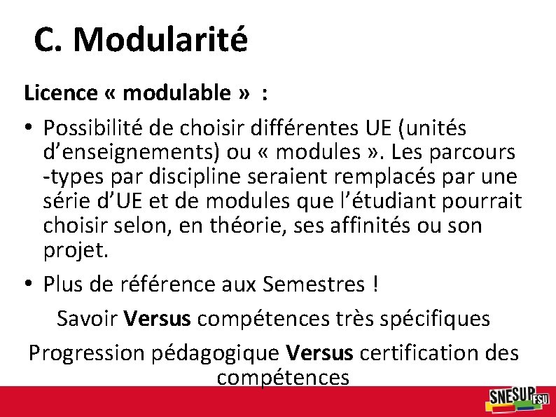 C. Modularité Licence « modulable » : • Possibilité de choisir différentes UE (unités