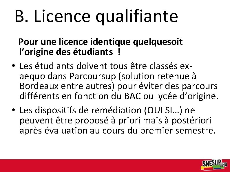 B. Licence qualifiante Pour une licence identique quelquesoit l’origine des étudiants ! • Les