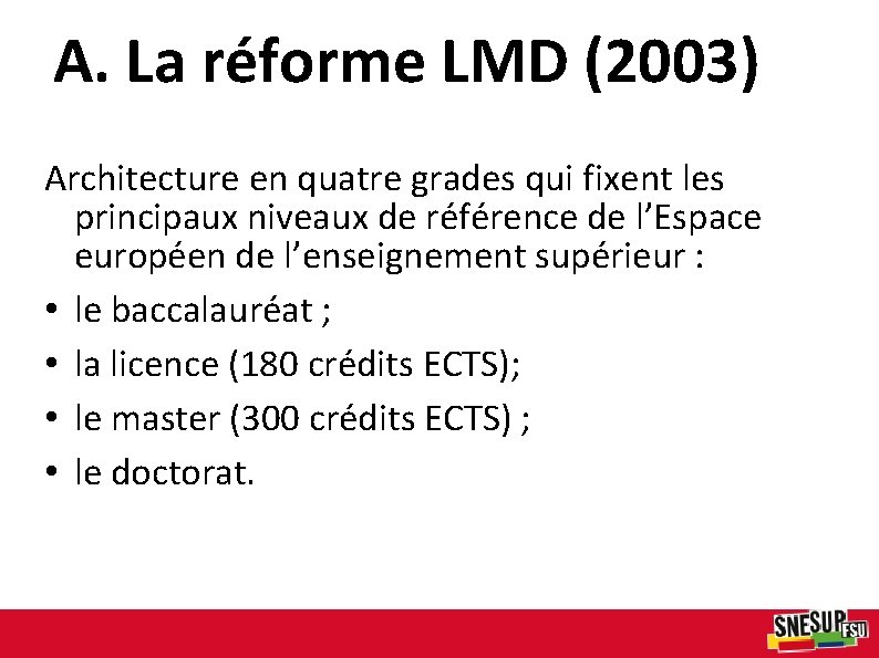 A. La réforme LMD (2003) Architecture en quatre grades qui fixent les principaux niveaux