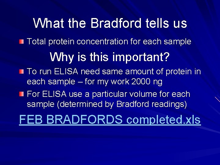 What the Bradford tells us Total protein concentration for each sample Why is this