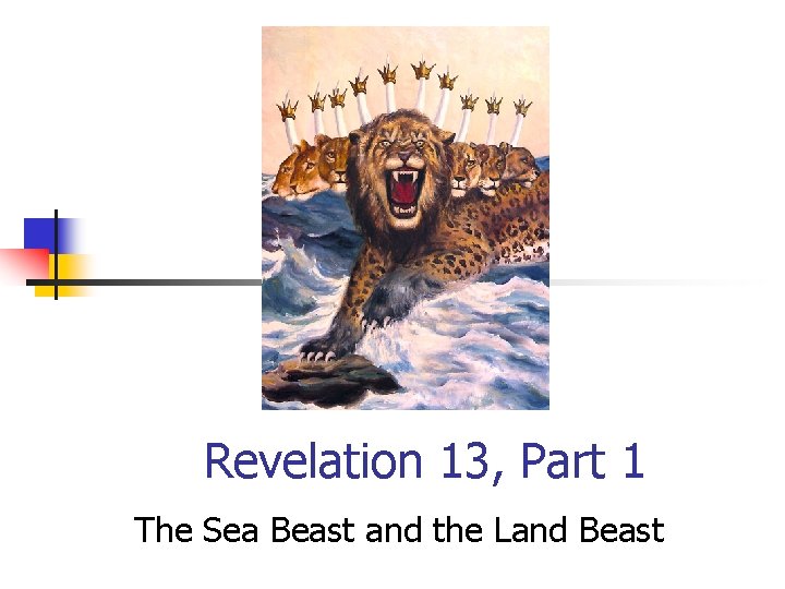 Revelation 13, Part 1 The Sea Beast and the Land Beast 