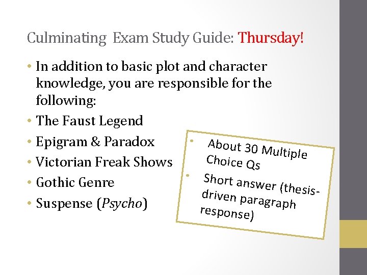  Culminating Exam Study Guide: Thursday! • In addition to basic plot and character