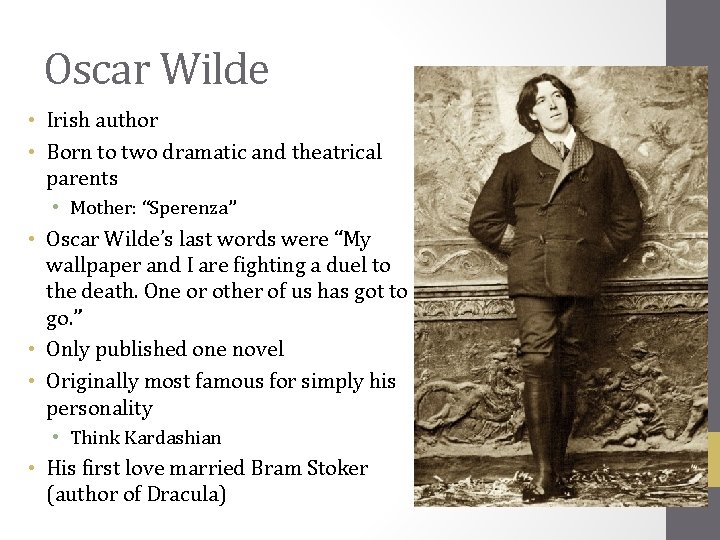 Oscar Wilde • Irish author • Born to two dramatic and theatrical parents •