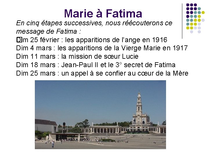 Marie à Fatima En cinq étapes successives, nous réécouterons ce message de Fatima :