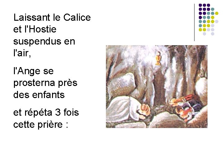 Laissant le Calice et l'Hostie suspendus en l'air, l'Ange se prosterna près des enfants