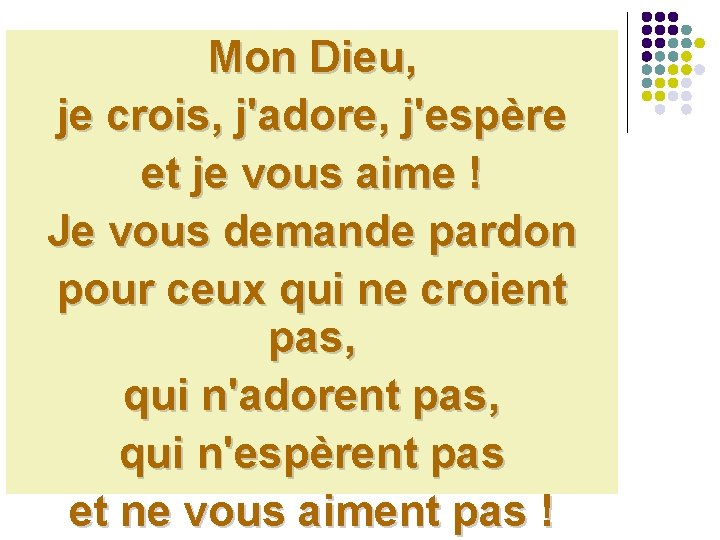 Mon Dieu, je crois, j'adore, j'espère et je vous aime ! Je vous demande