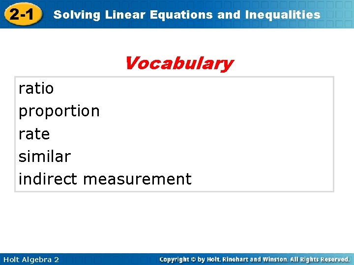 2 -1 Solving Linear Equations and Inequalities Vocabulary ratio proportion rate similar indirect measurement