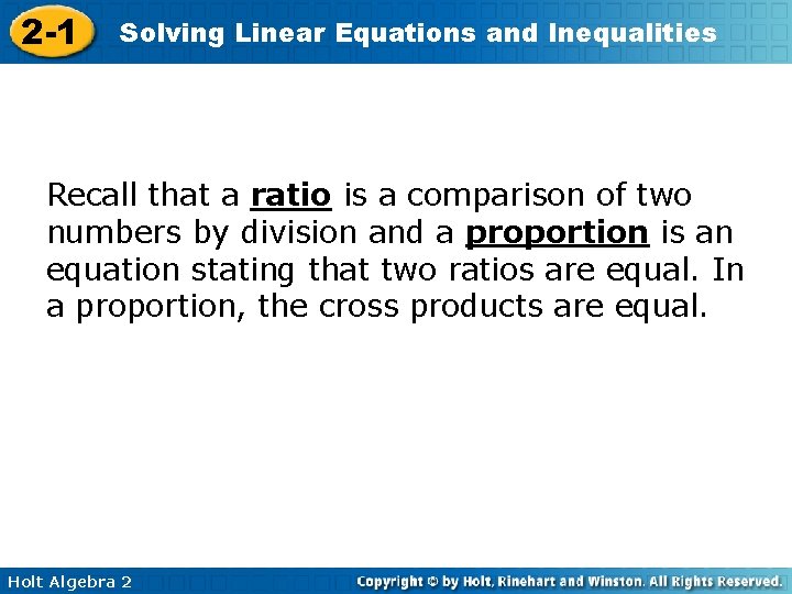 2 -1 Solving Linear Equations and Inequalities Recall that a ratio is a comparison