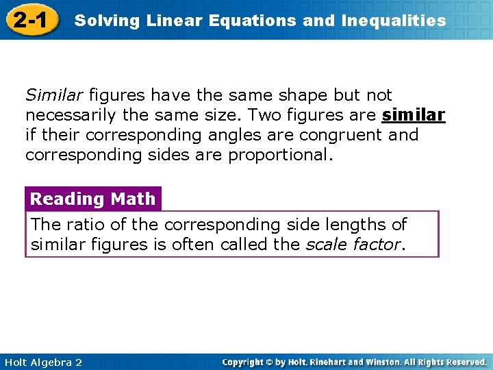 2 -1 Solving Linear Equations and Inequalities Similar figures have the same shape but