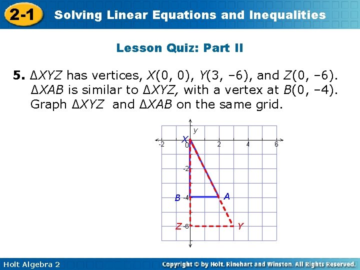 2 -1 Solving Linear Equations and Inequalities Lesson Quiz: Part II 5. ∆XYZ has