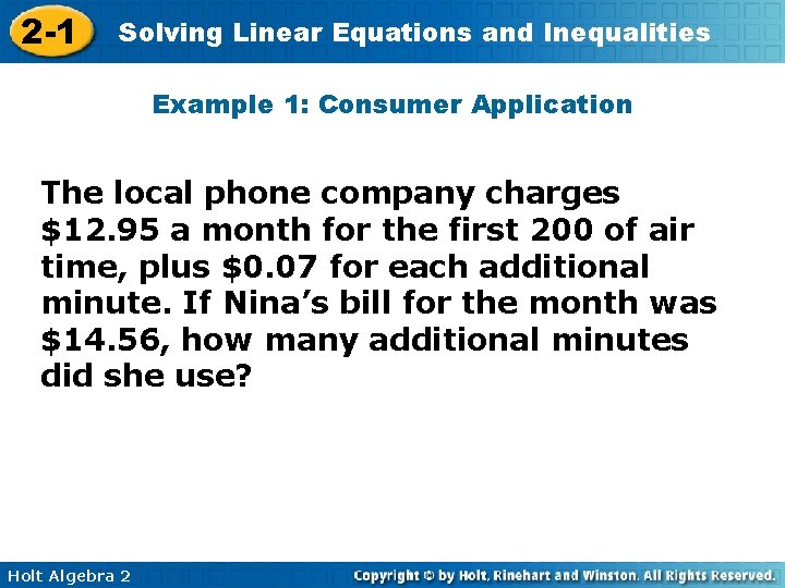 2 -1 Solving Linear Equations and Inequalities Example 1: Consumer Application The local phone