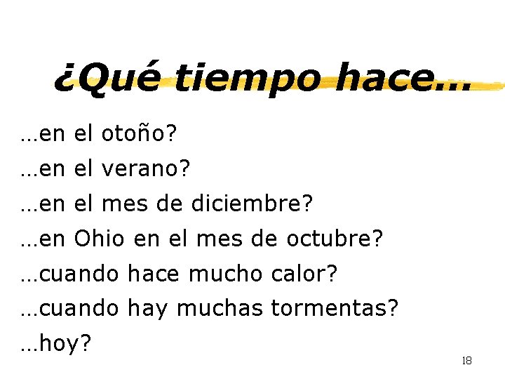 ¿Qué tiempo hace… …en el otoño? …en el verano? …en el mes de diciembre?