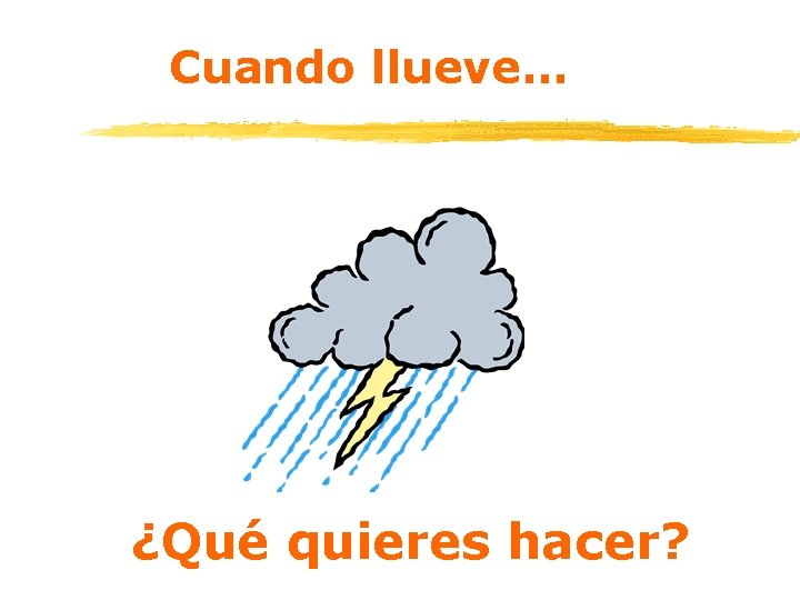 Cuando llueve… ¿Qué quieres hacer? 