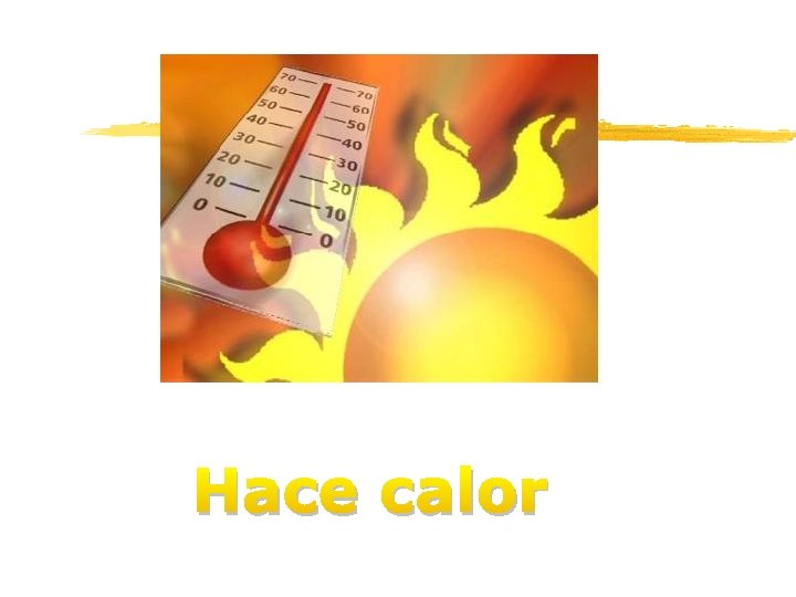 Hace calor 